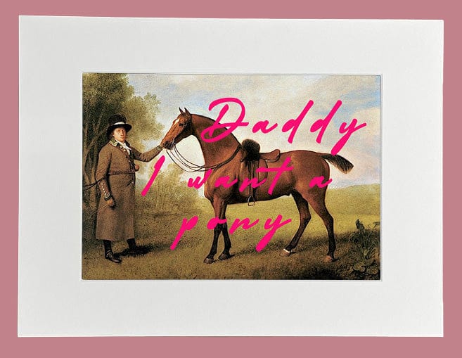 Muck N Brass Posters, Prints, & Visual Artwork Daddy I Want A Pony print