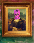 Muck N Brass Posters, Prints, & Visual Artwork Mona I am not famous