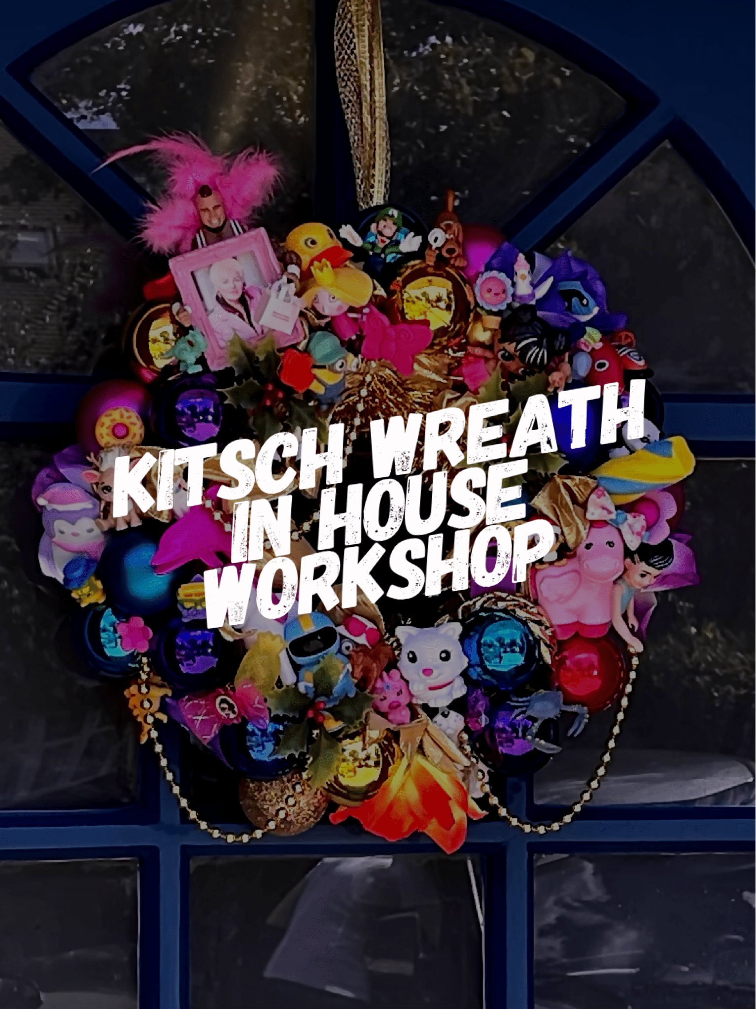 Muck N Brass Saturday 9th December Kitsch Wreath In House 11am-2pm