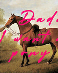 Muck N Brass Posters, Prints, & Visual Artwork Daddy I Want A Pony print